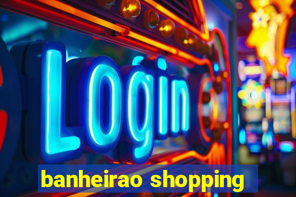 banheirao shopping